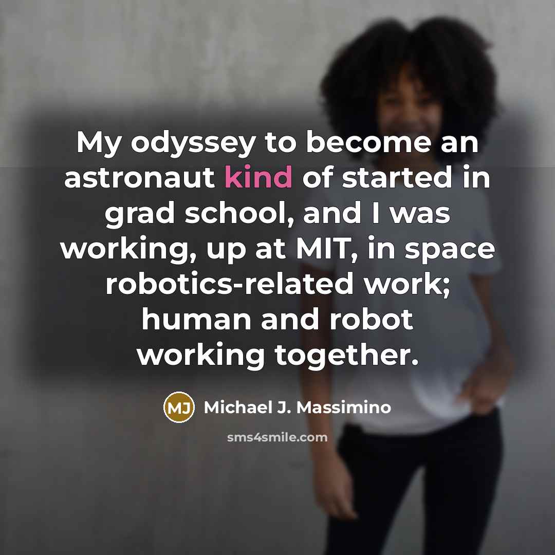 “My odyssey to become an astronaut kind of started in…” quote by Michael J. Massimino