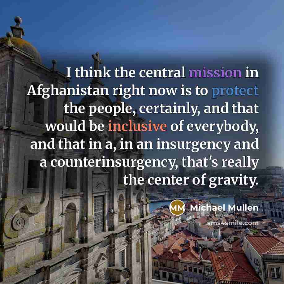 “I think the central mission in Afghanistan right now is…” quote by Michael Mullen