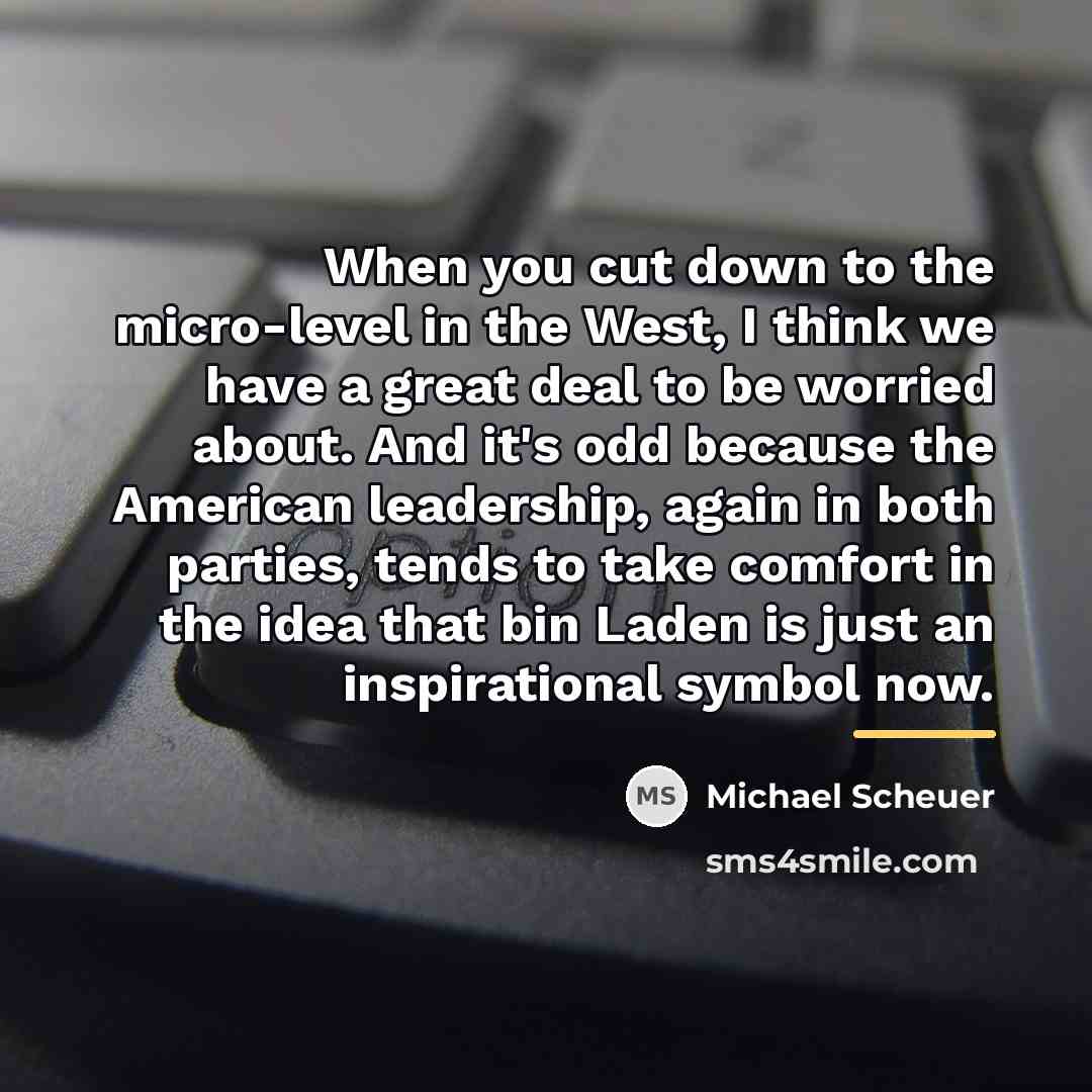 “When you cut down to the micro-level in the West,…” quote by Michael Scheuer