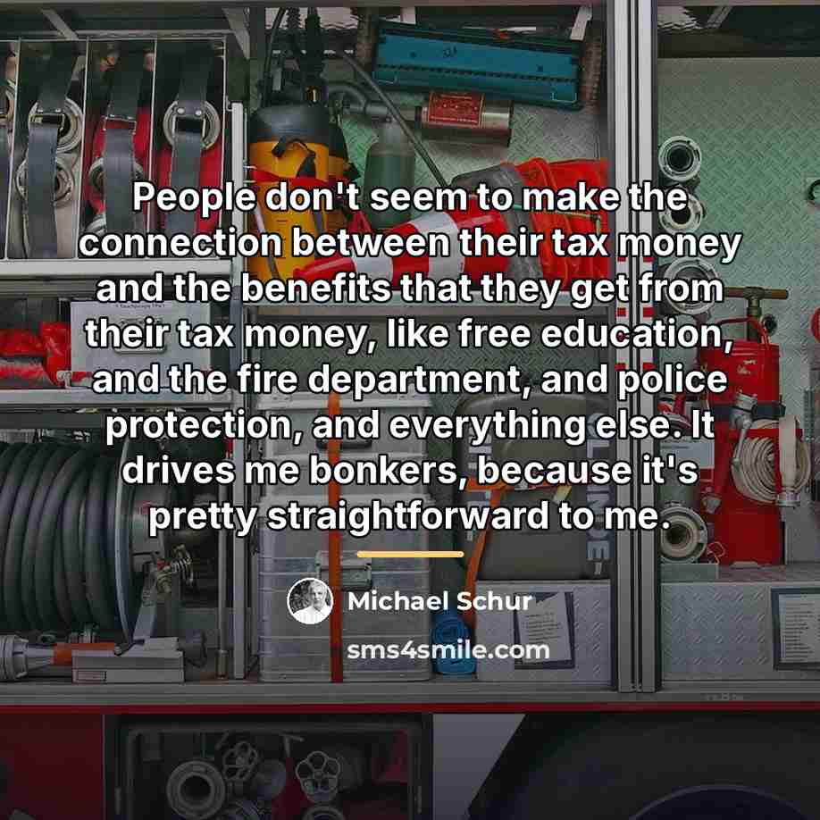 “People don't seem to make the connection between their tax…” quote by Michael Schur