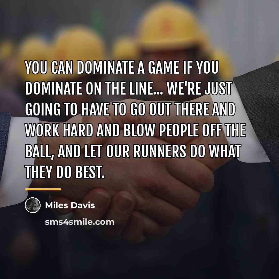 “You can dominate a game if you dominate on the…” quote by Miles Davis