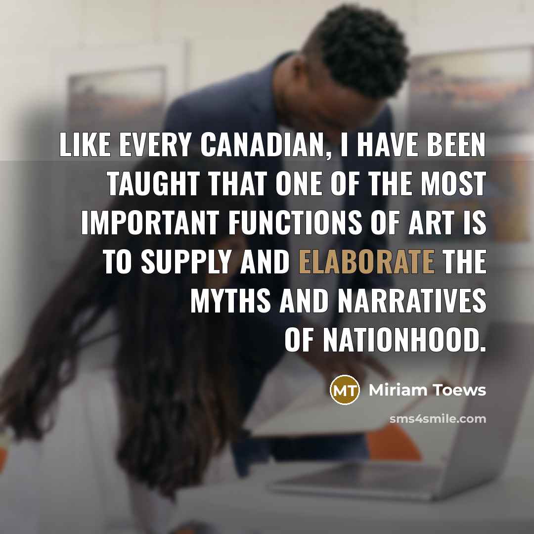 “Like every Canadian, I have been taught that one of…” quote by Miriam Toews