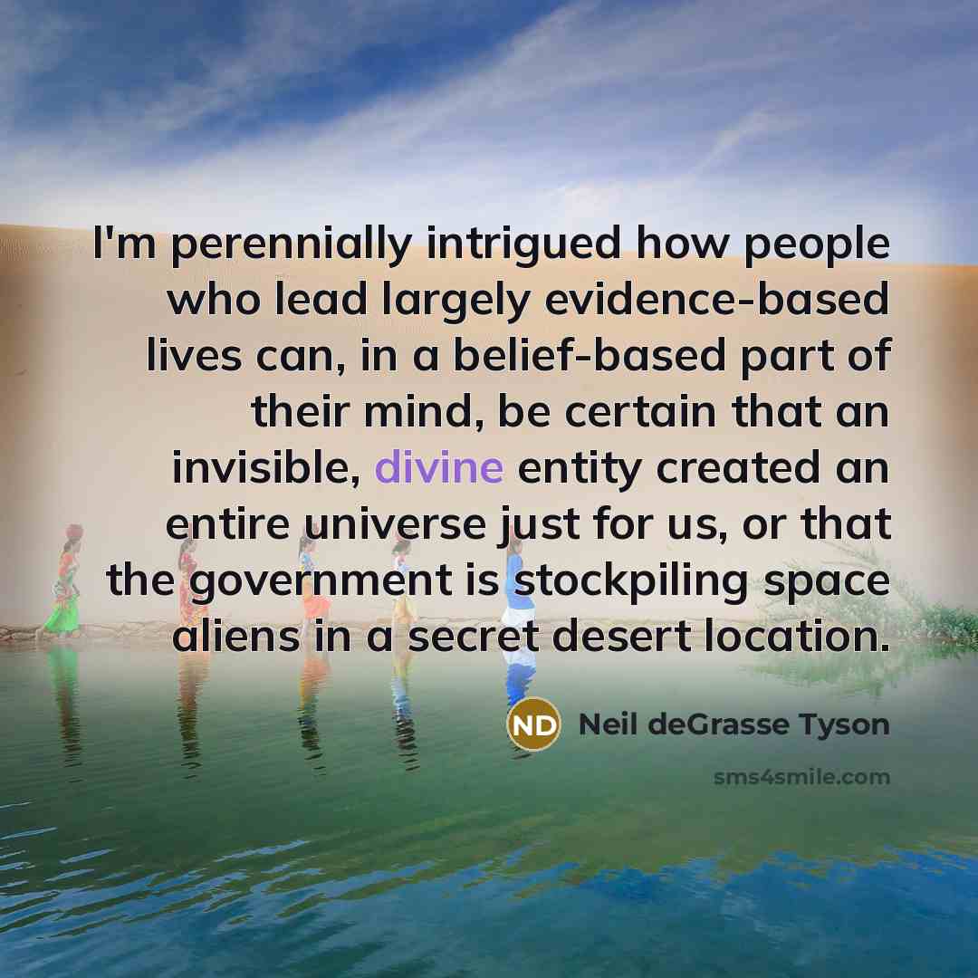 “I'm perennially intrigued how people who lead largely evidence-based lives…” quote by Neil deGrasse Tyson