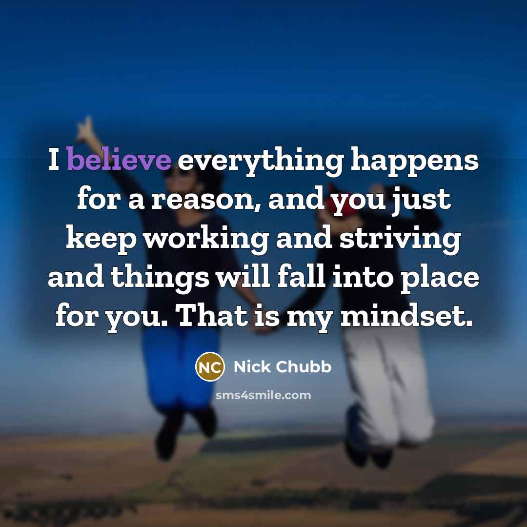 “I believe everything happens for a reason, and you just…” quote by Nick Chubb