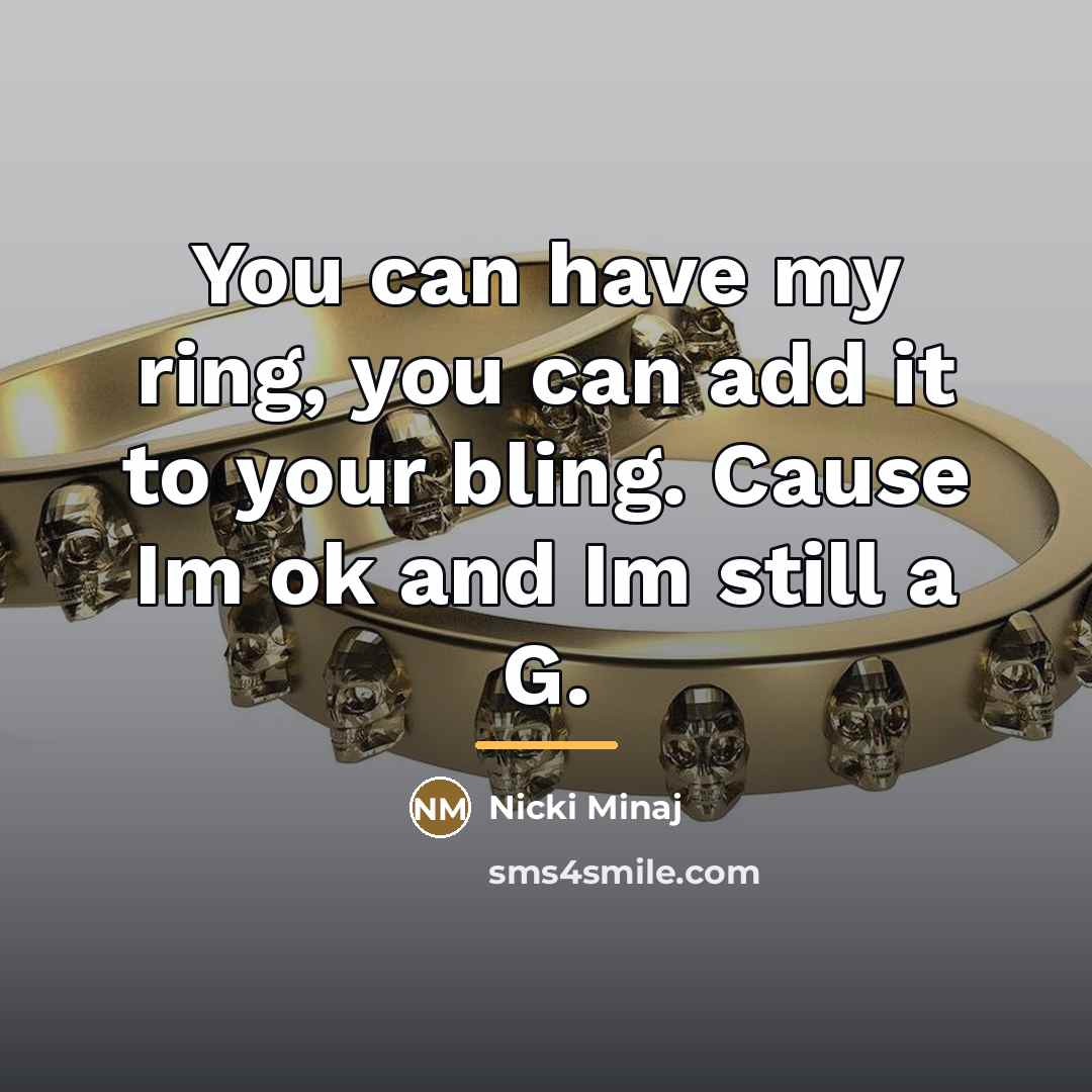 “You can have my ring, you can add it to…” quote by Nicki Minaj