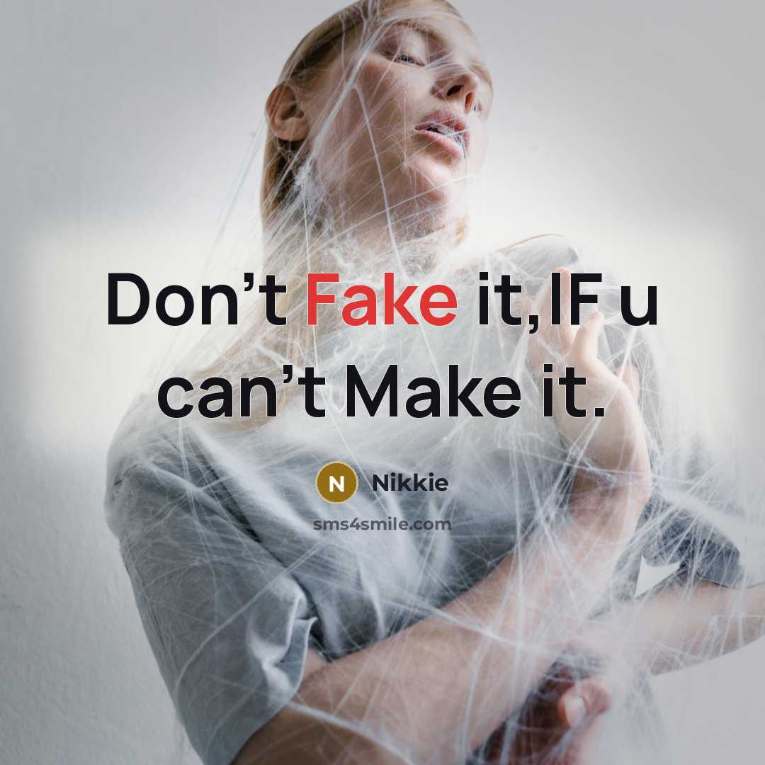 “Don't Fake it,IF u can't Make it.” quote by Nikkie