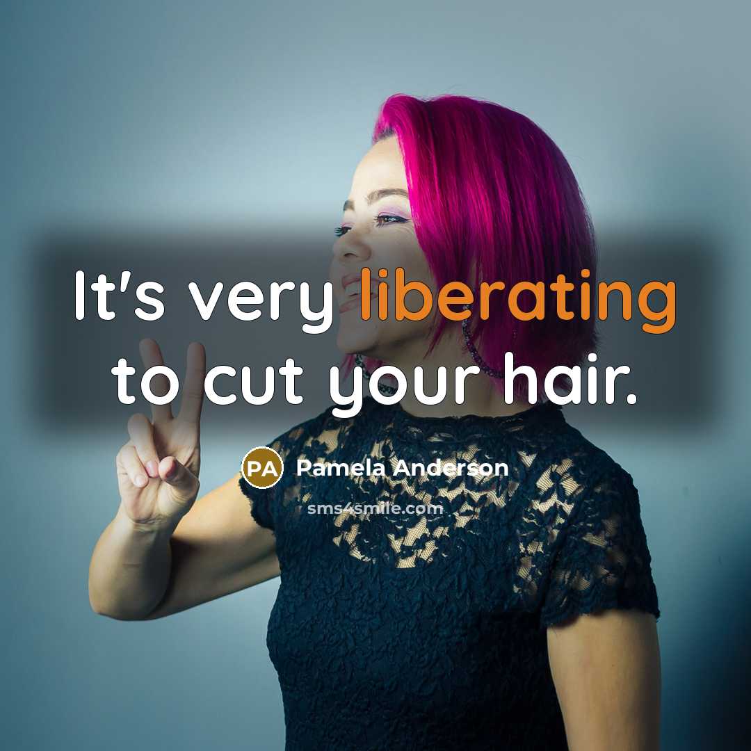 “It's very liberating to cut your hair.…” quote by Pamela Anderson