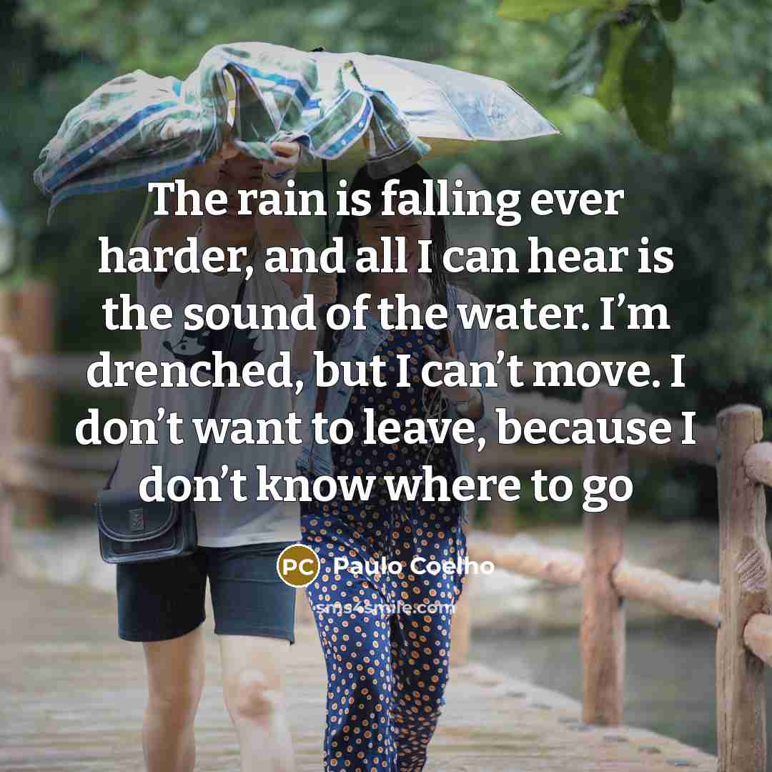 “The rain is falling ever harder, and all I can…” quote by Paulo Coelho