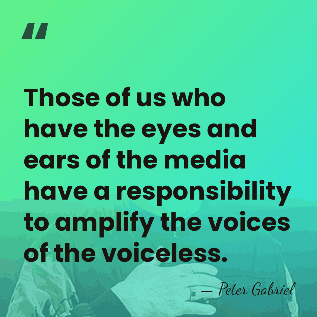 Those of us who have the eyes and ears of the media&hellip; - Peter Gabriel