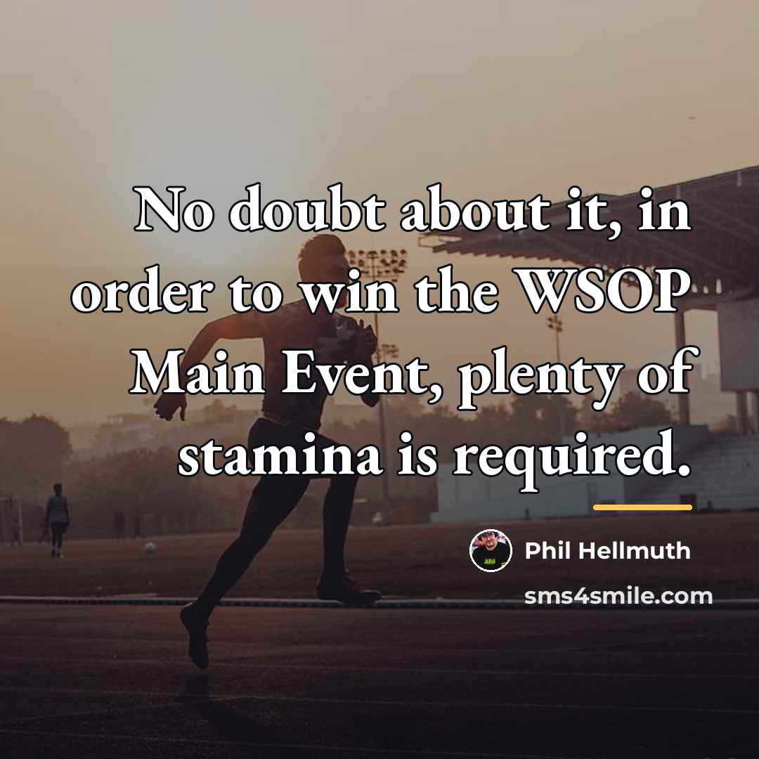 “No doubt about it, in order to win the WSOP…” quote by Phil Hellmuth