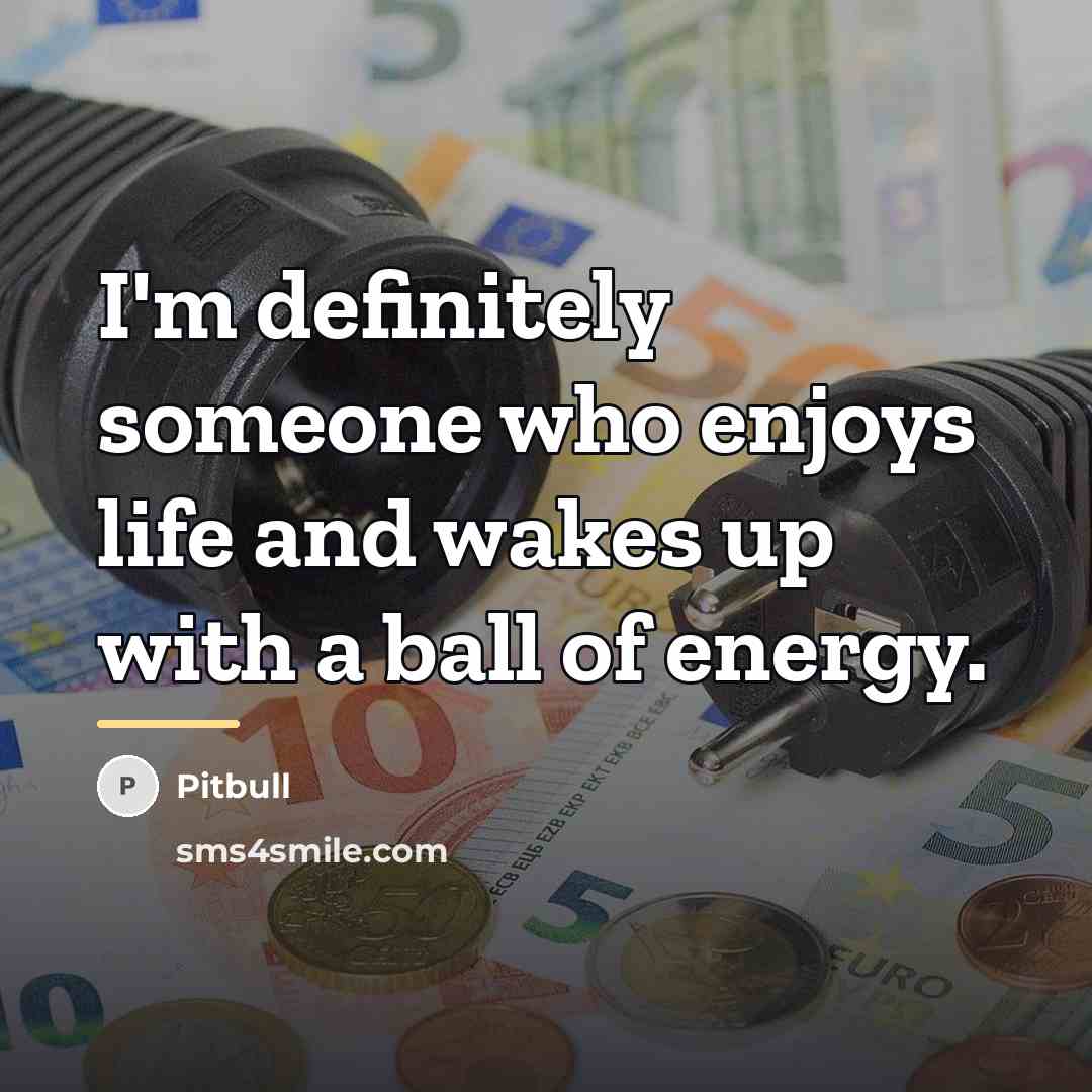 “I'm definitely someone who enjoys life and wakes up with…” quote by Pitbull