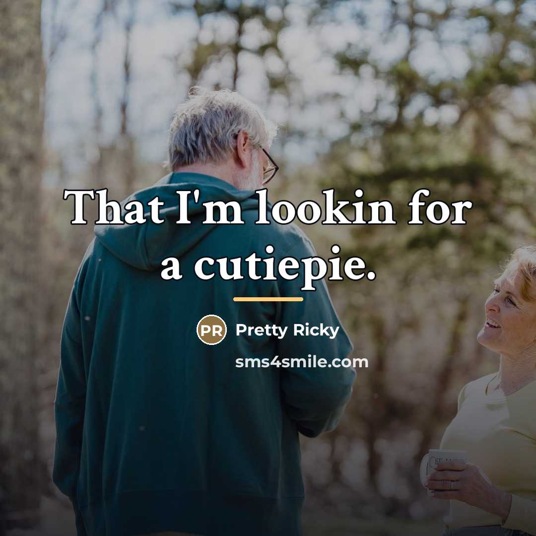 “That I'm lookin for a cutiepie.…” quote by Pretty Ricky