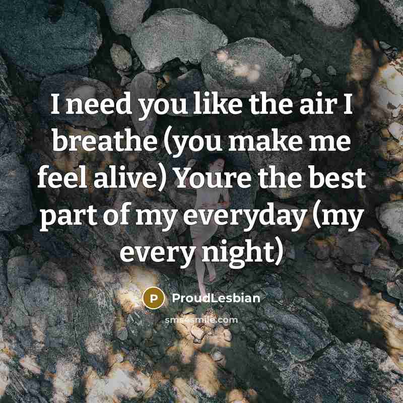 “I need you like the air I breathe (you make…” quote by ProudLesbian