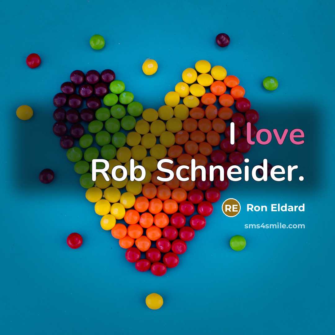 “I love Rob Schneider.…” quote by Ron Eldard