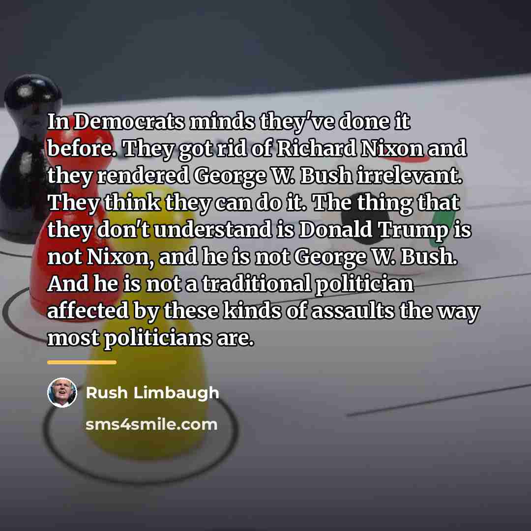 “In Democrats minds they've done it before. They got rid…” quote by Rush Limbaugh