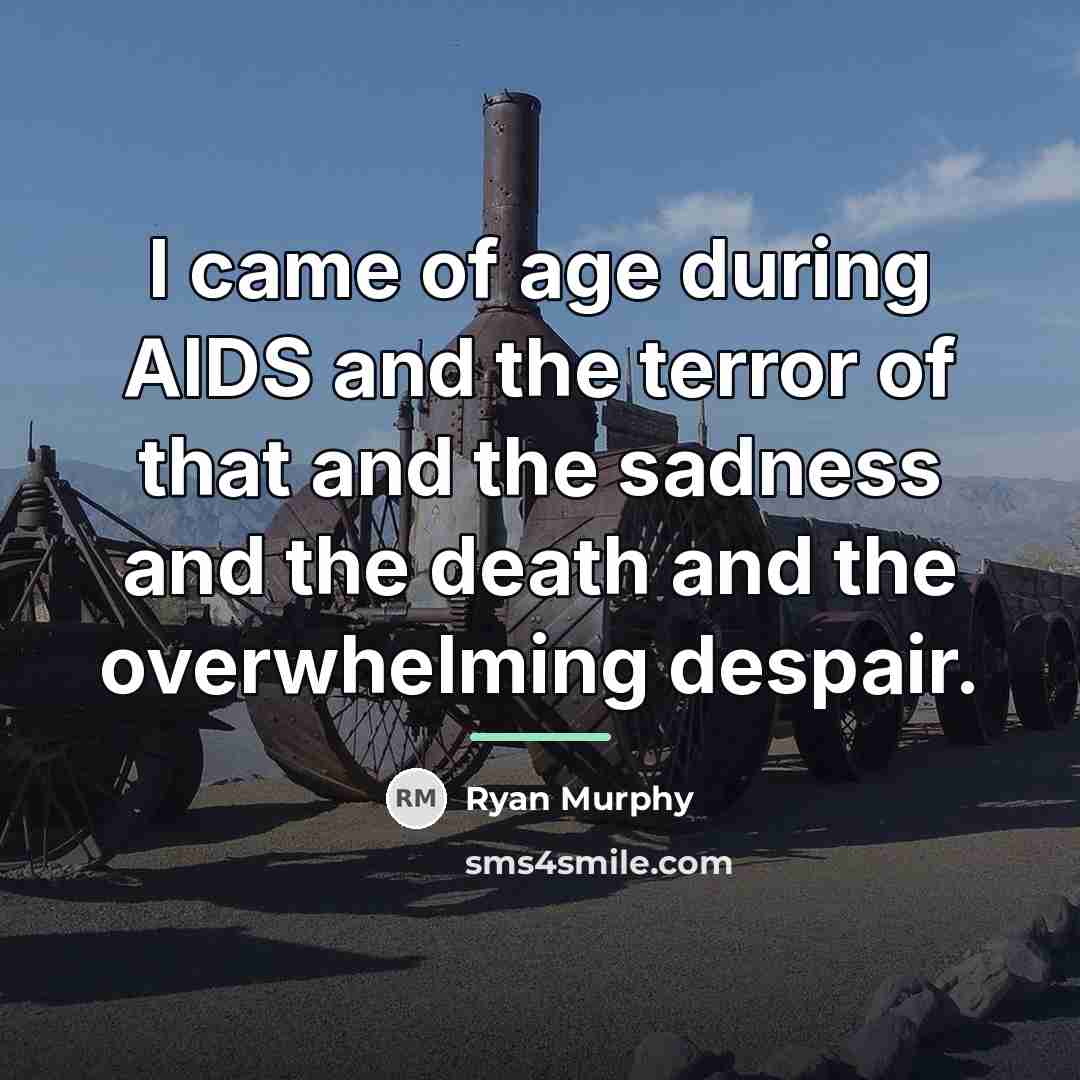 “I came of age during AIDS and the terror of…” quote by Ryan Murphy