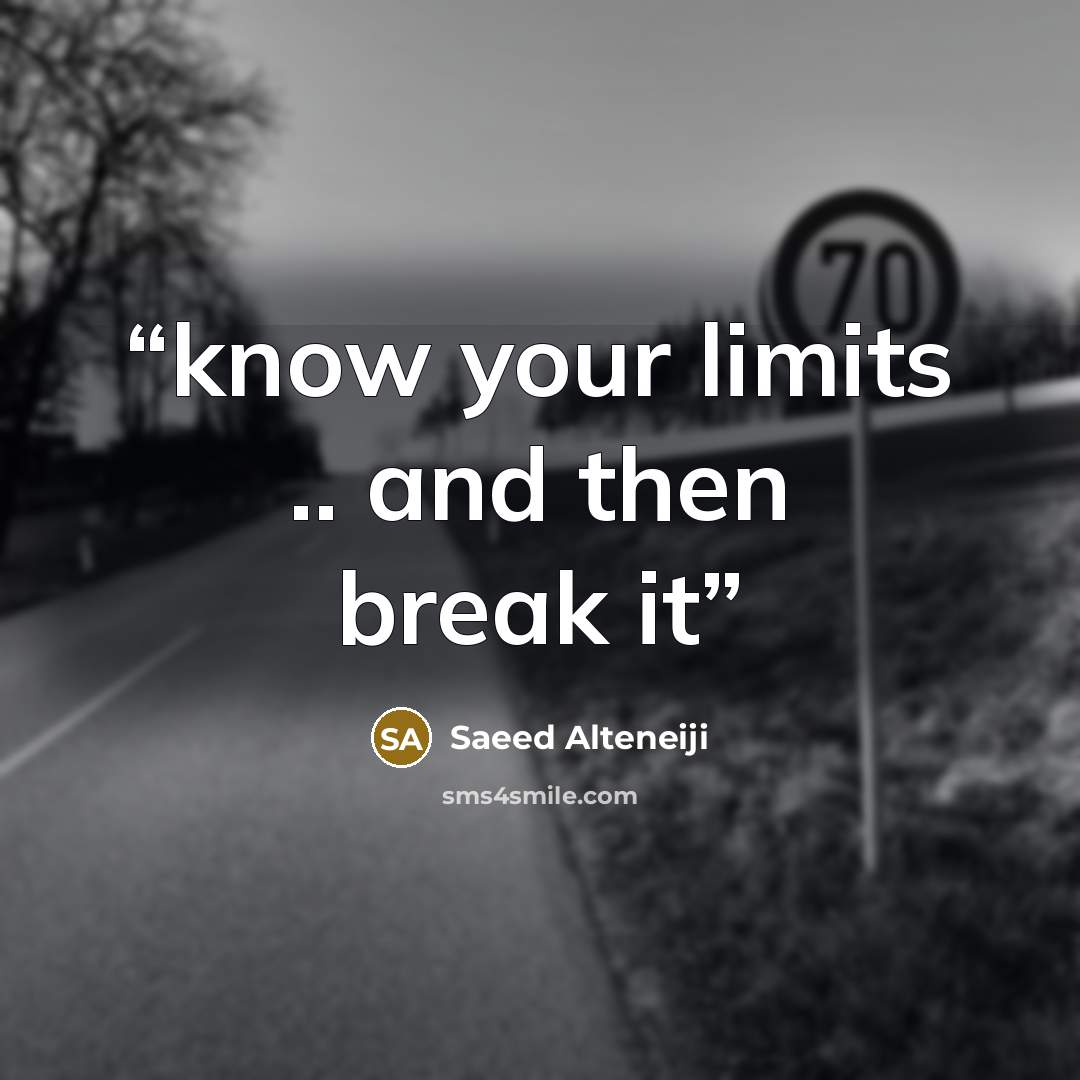 “know your limits .. and then break it” quote by Saeed Alteneiji