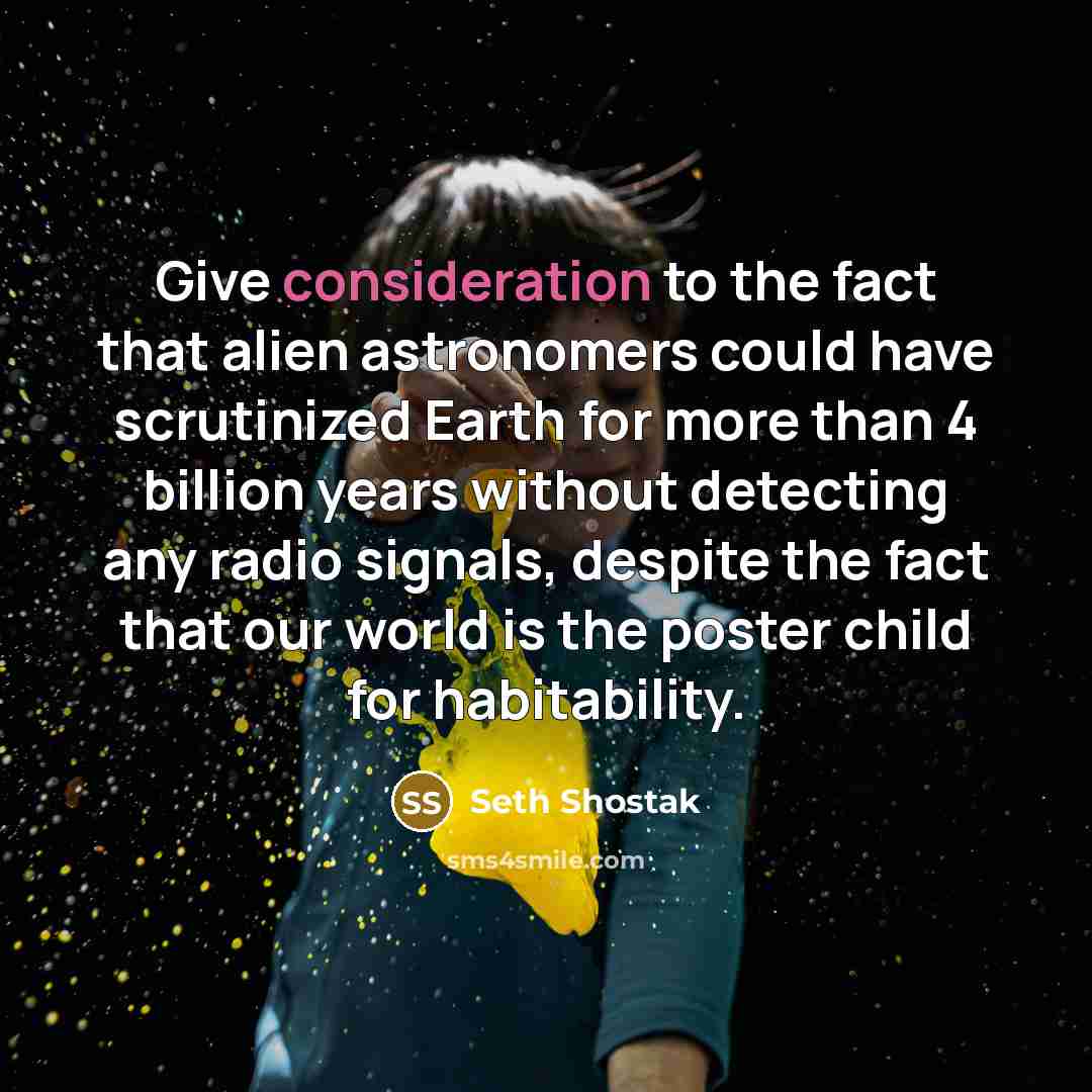 “Give consideration to the fact that alien astronomers could have…” quote by Seth Shostak