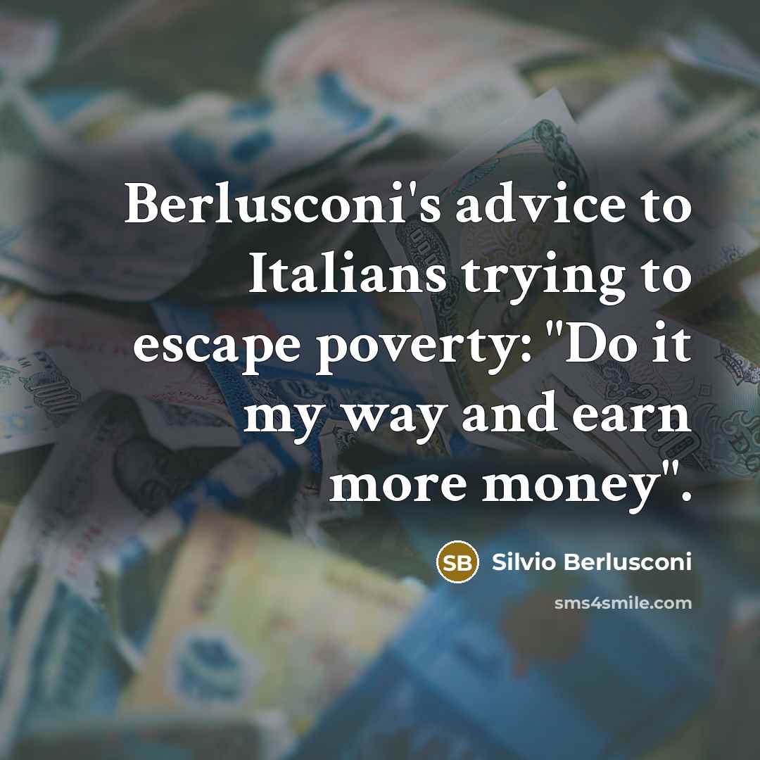 “Berlusconi's advice to Italians trying to escape poverty: "Do it…” quote by Silvio Berlusconi