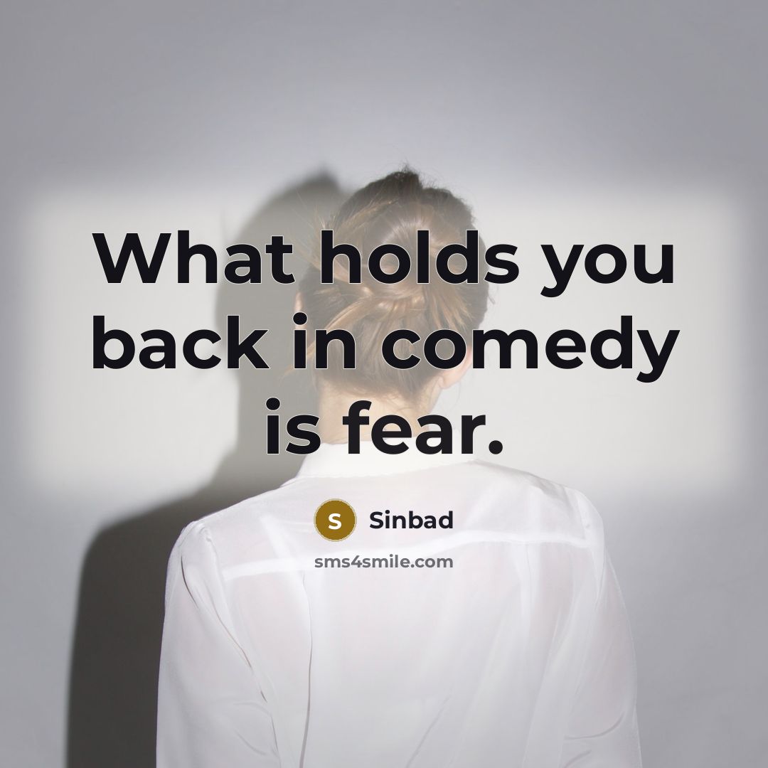 “What holds you back in comedy is fear.…” quote by Sinbad