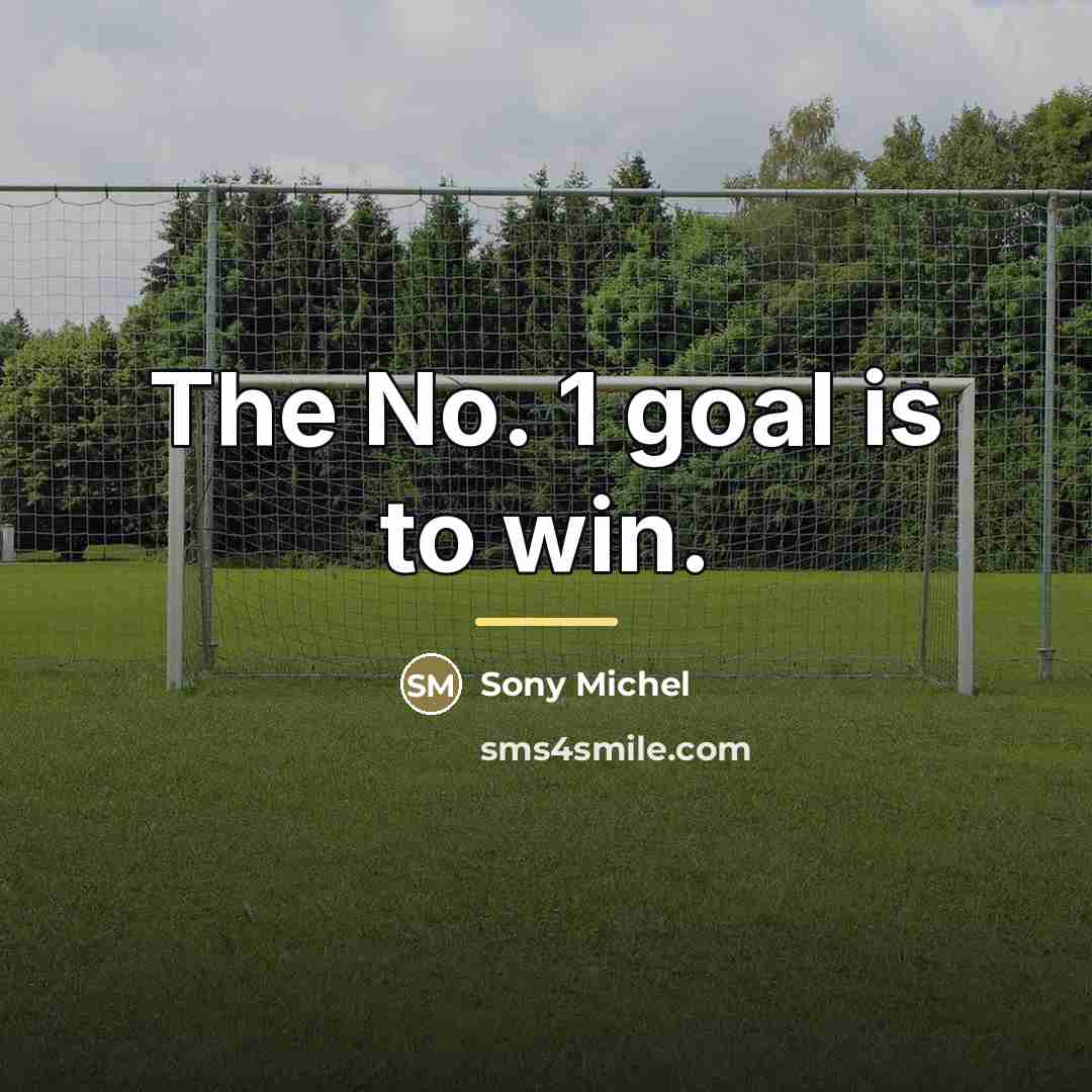 “The No. 1 goal is to win.…” quote by Sony Michel