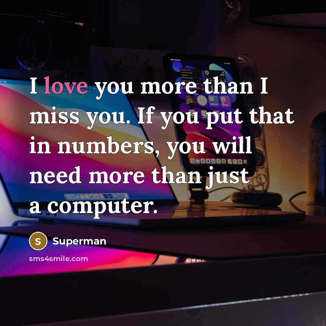 “I love you more than I miss you. If you…” quote by Superman
