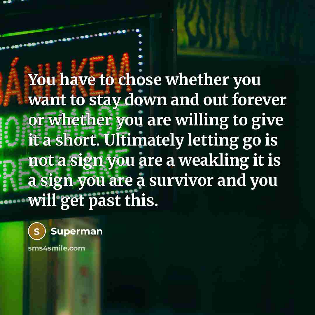 “You have to chose whether you want to stay down…” quote by Superman
