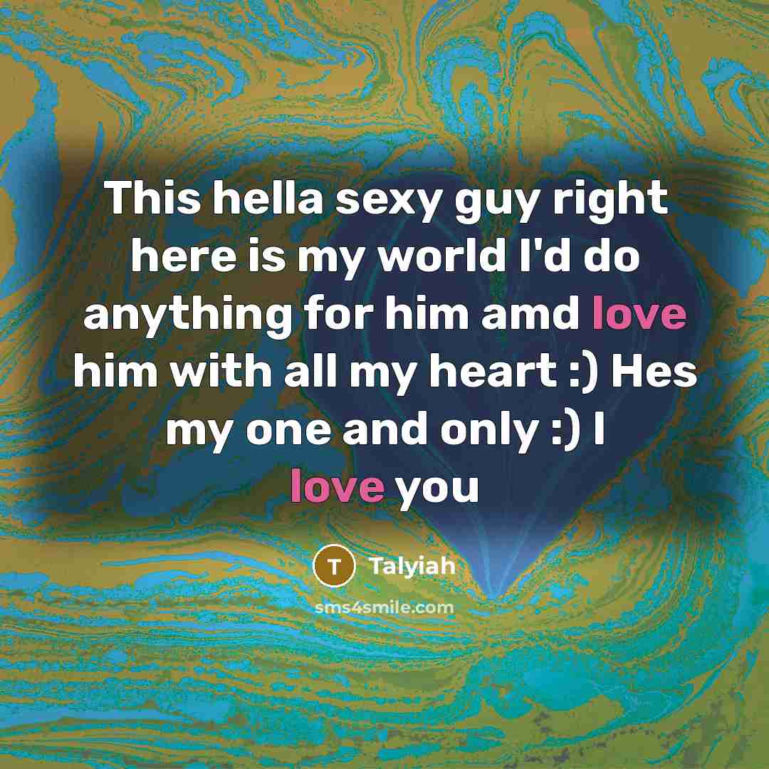 “This hella sexy guy right here is my world I'd…” quote by Talyiah