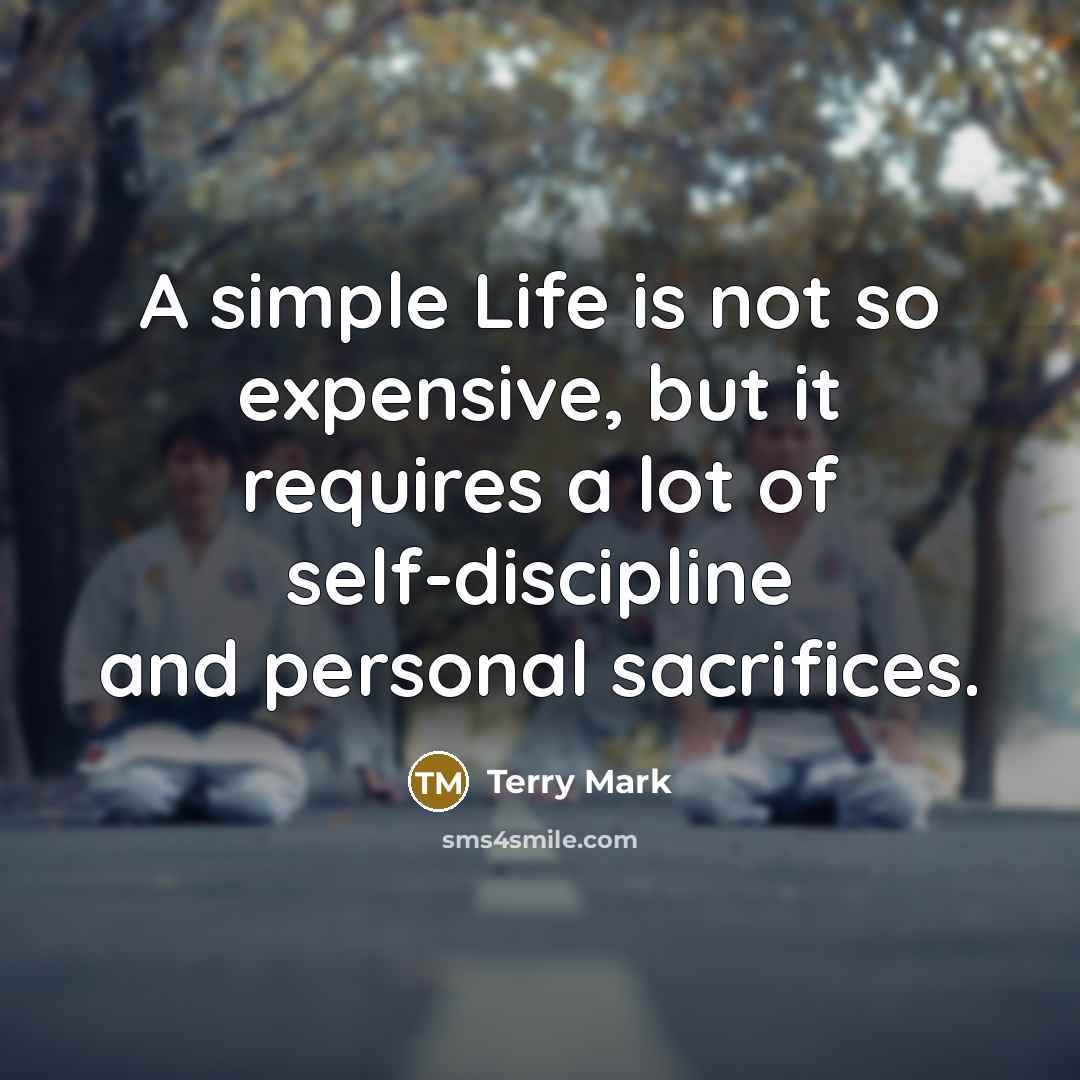 “A simple Life is not so expensive, but it requires…” quote by Terry Mark