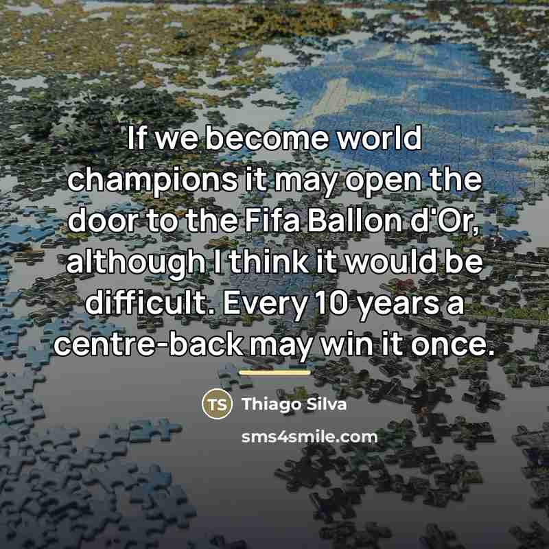 “If we become world champions it may open the door…” quote by Thiago Silva
