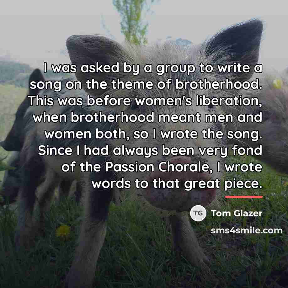 “I was asked by a group to write a song…” quote by Tom Glazer