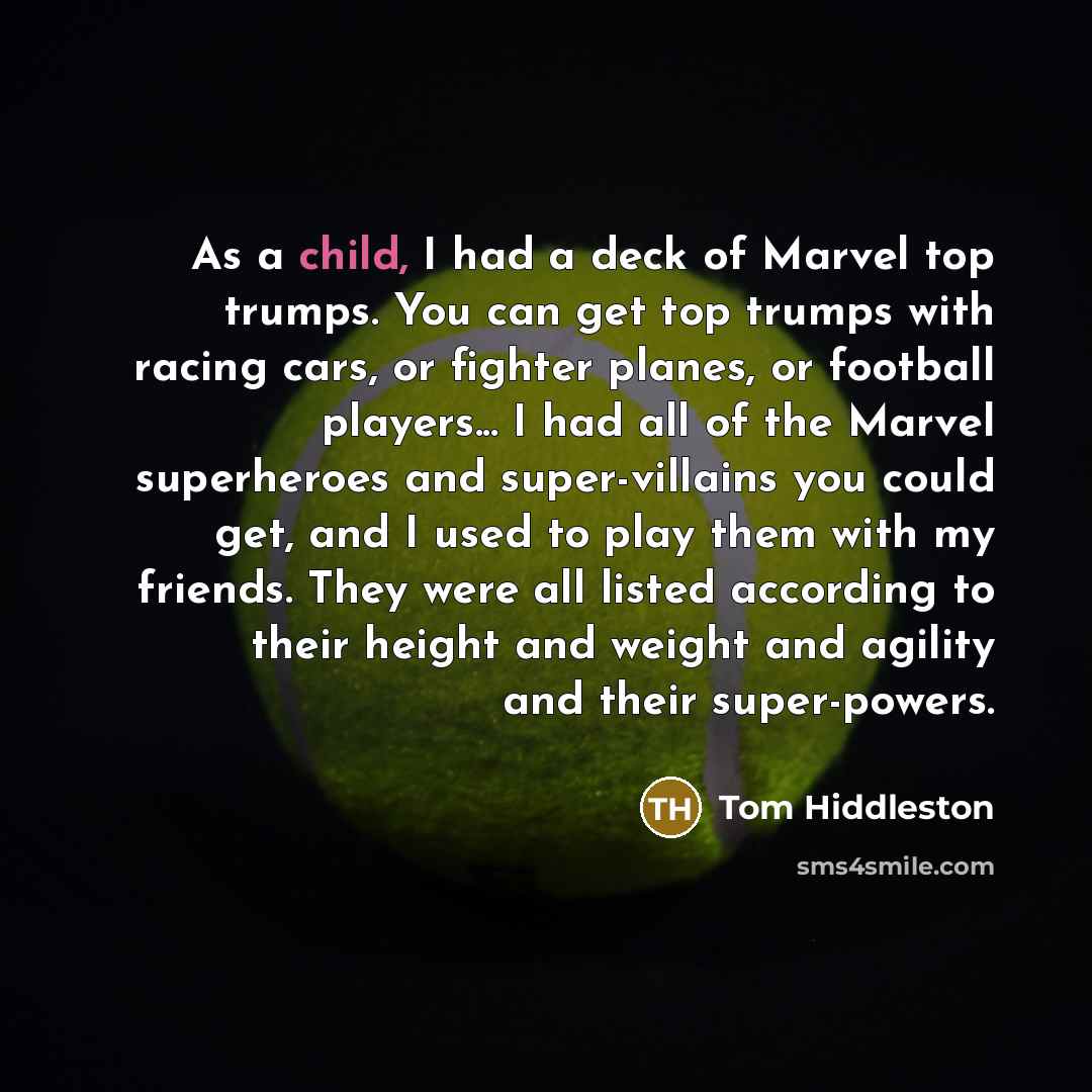 “As a child, I had a deck of Marvel top…” quote by Tom Hiddleston
