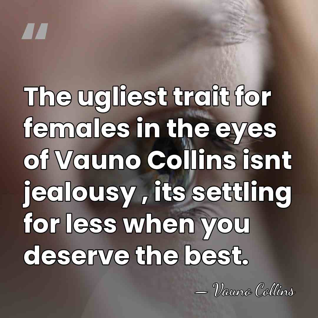 The ugliest trait for females in the eyes of Vauno Collins isnt&hellip; - Vauno Collins