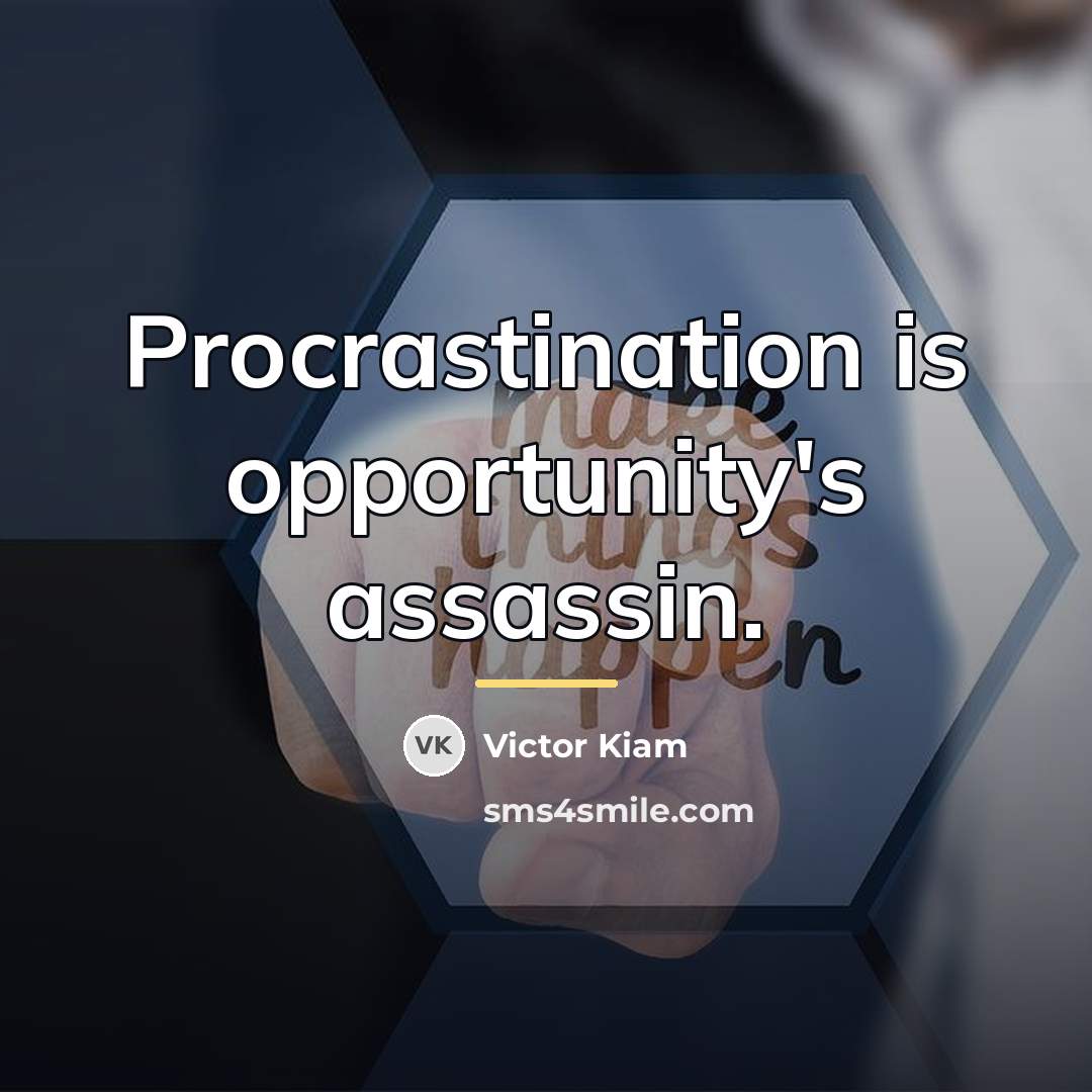 “Procrastination is opportunity's assassin.…” quote by Victor Kiam