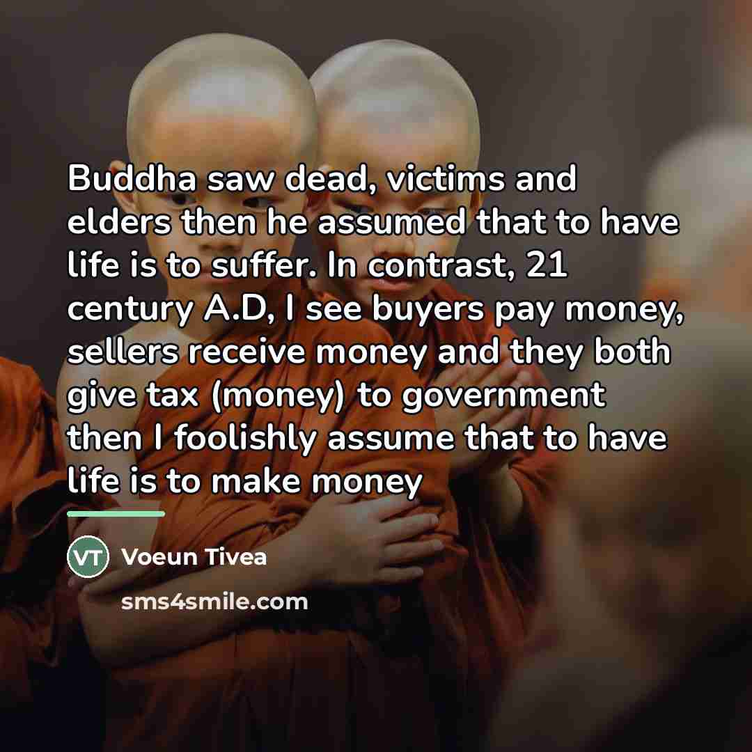 “Buddha saw dead, victims and elders then he assumed that…” quote by Voeun Tivea