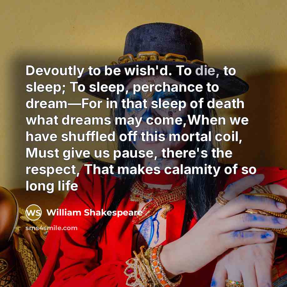“Devoutly to be wish'd. To die, to sleep; To sleep,…” quote by William Shakespeare