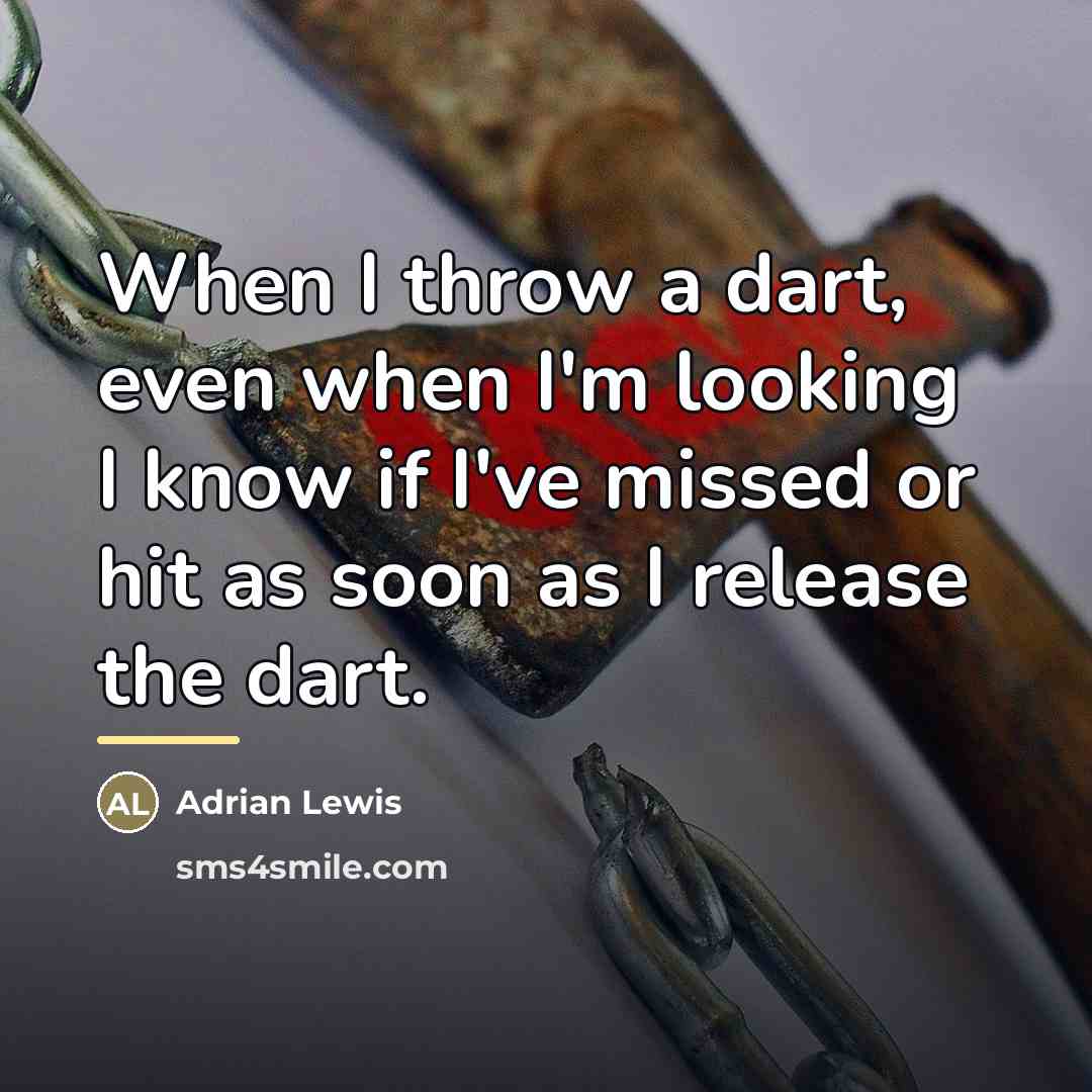 “When I throw a dart, even when I'm looking I…” quote by Adrian Lewis