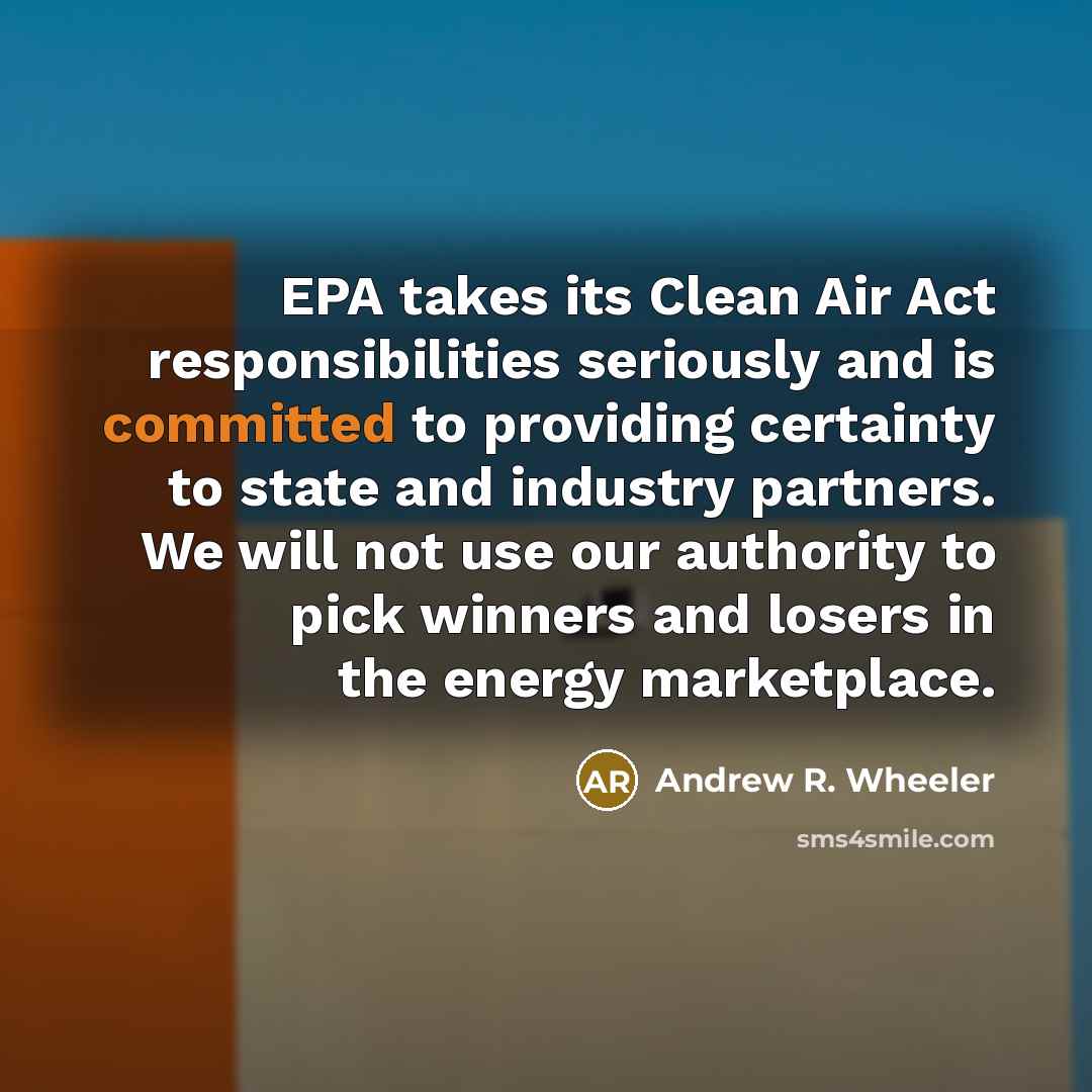 “EPA takes its Clean Air Act responsibilities seriously and is…” quote by Andrew R. Wheeler