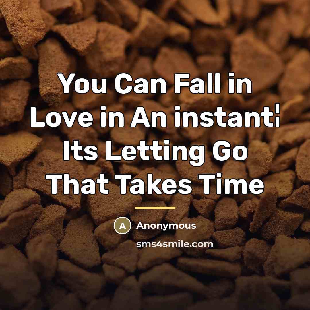 “You Can Fall in Love in An instant¦ Its Letting…” quote by Anonymous
