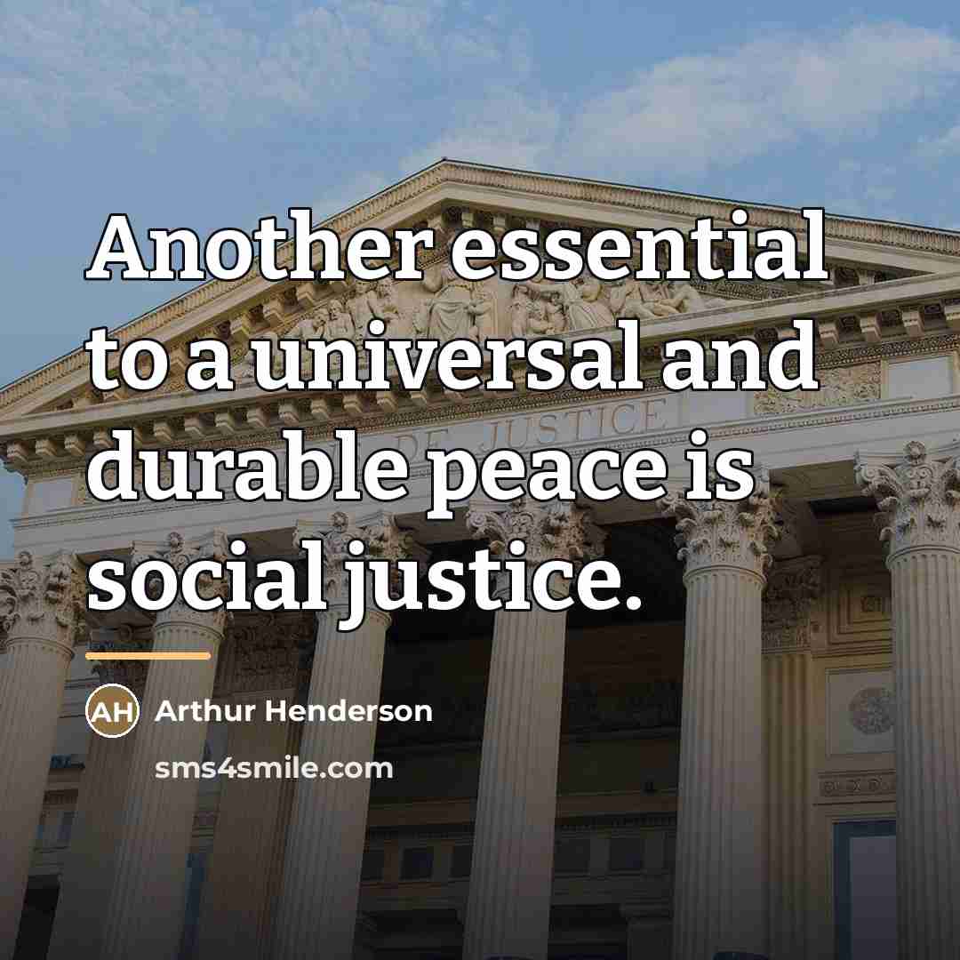 “Another essential to a universal and durable peace is social…” quote by Arthur Henderson