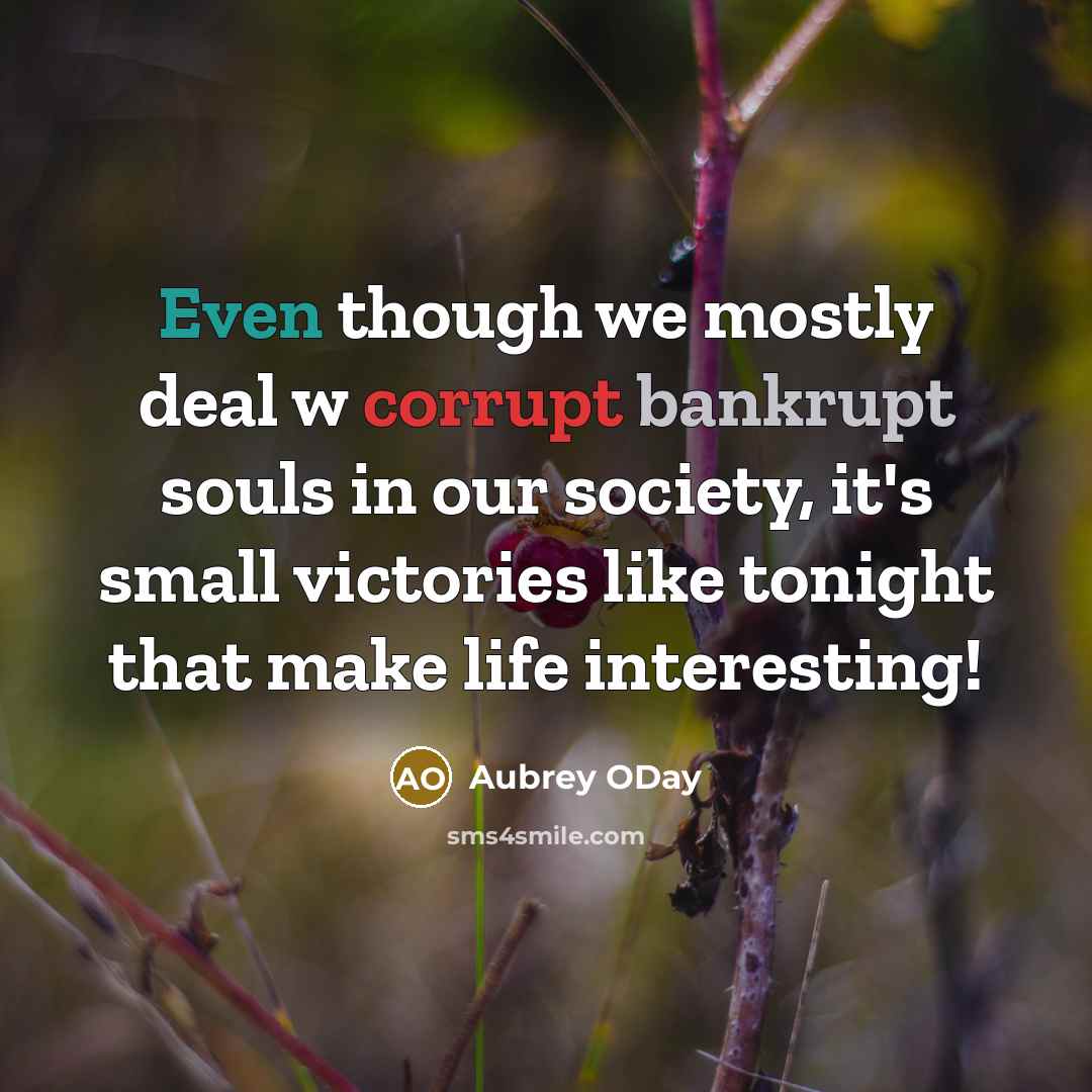 “Even though we mostly deal w corrupt bankrupt souls in…” quote by Aubrey ODay