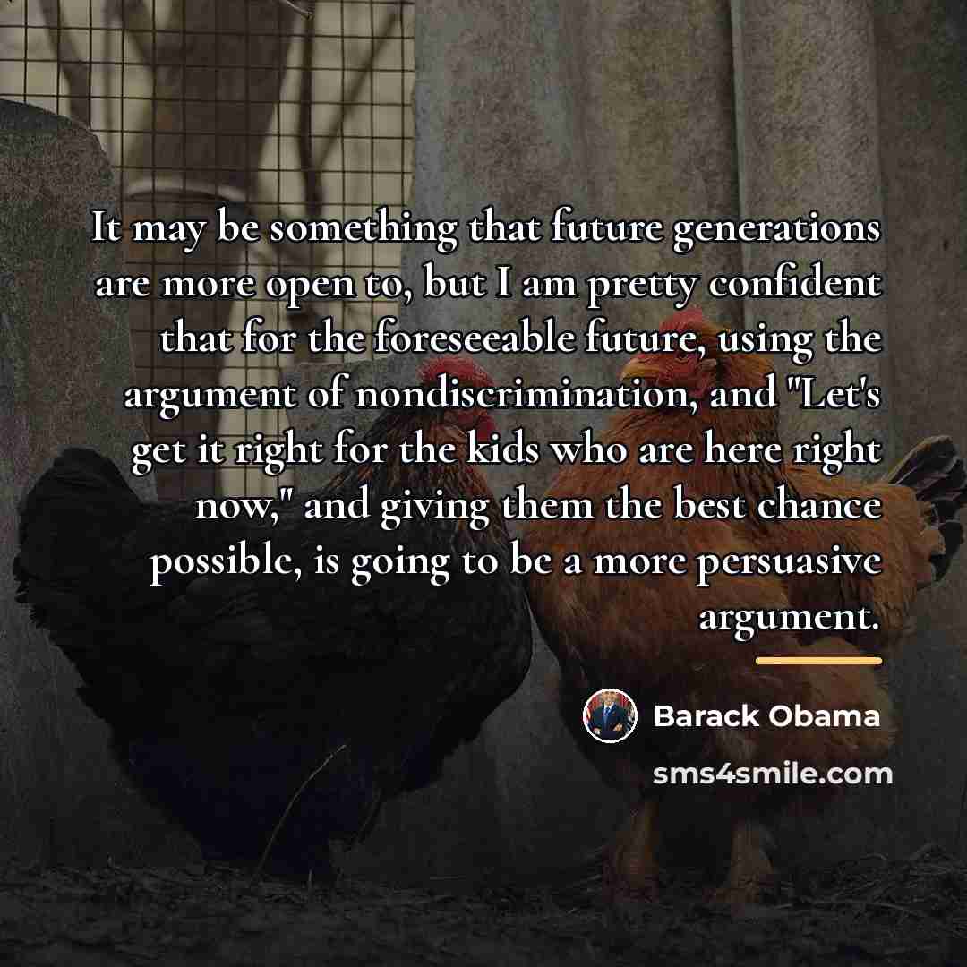 “It may be something that future generations are more open…” quote by Barack Obama