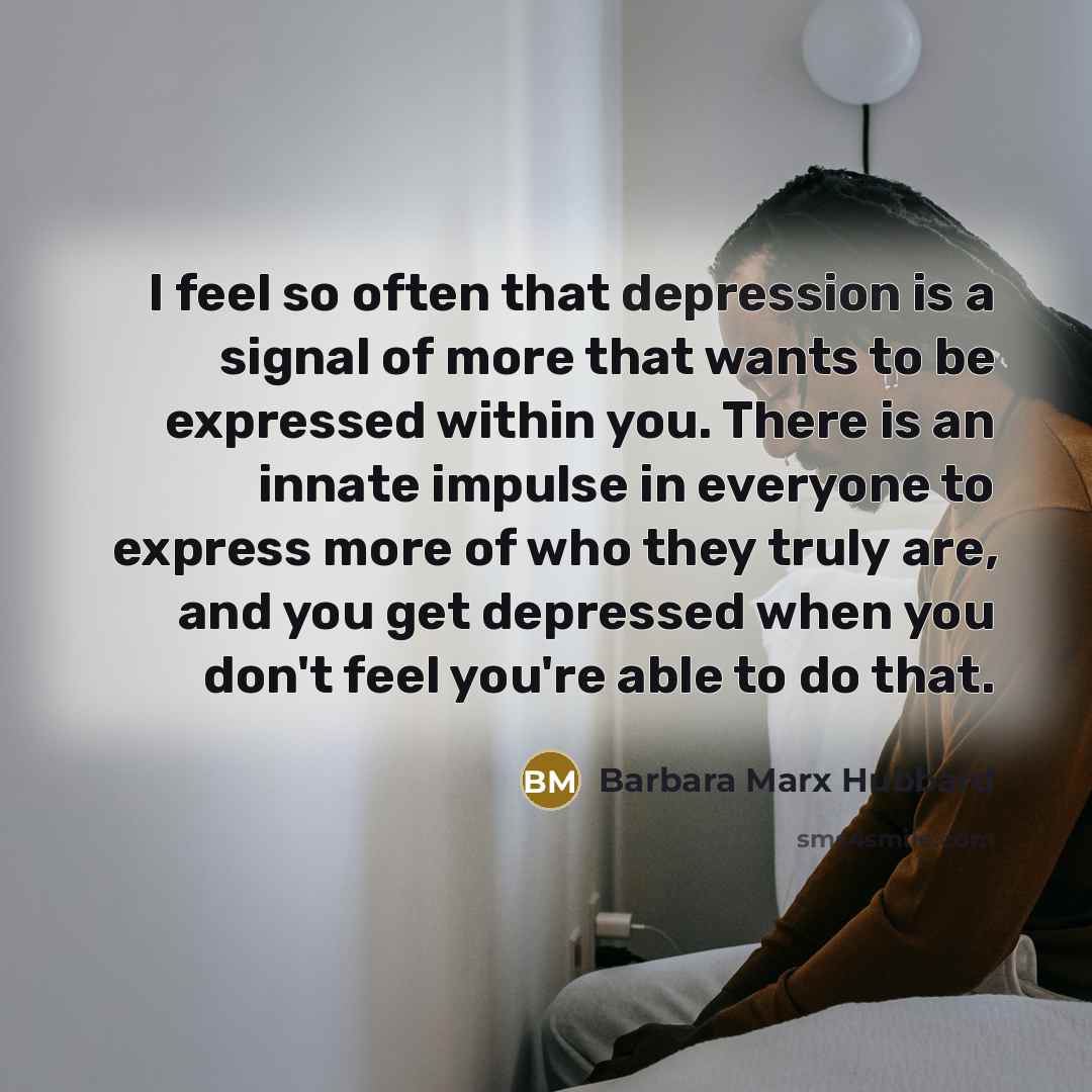“I feel so often that depression is a signal of…” quote by Barbara Marx Hubbard