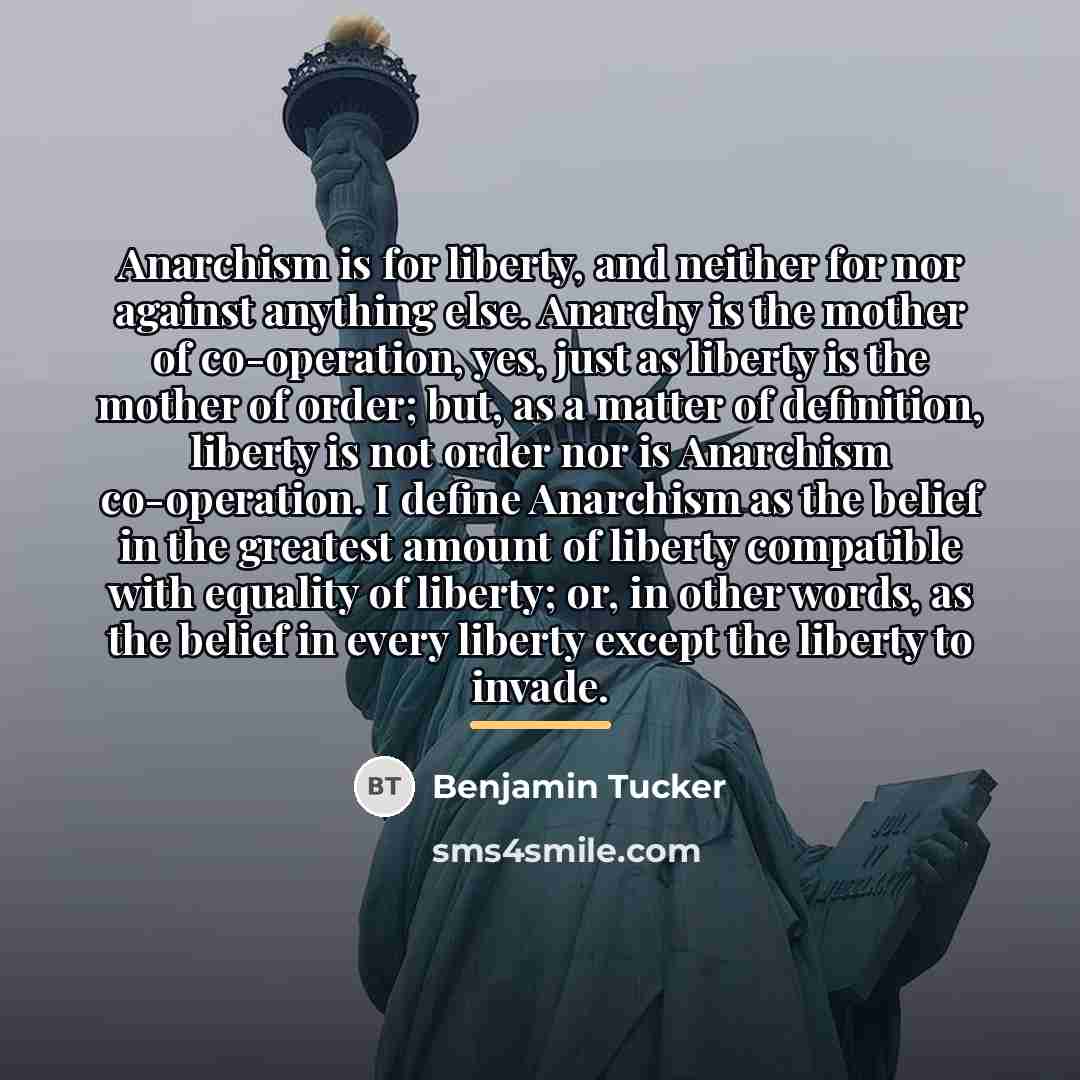 “Anarchism is for liberty, and neither for nor against anything…” quote by Benjamin Tucker