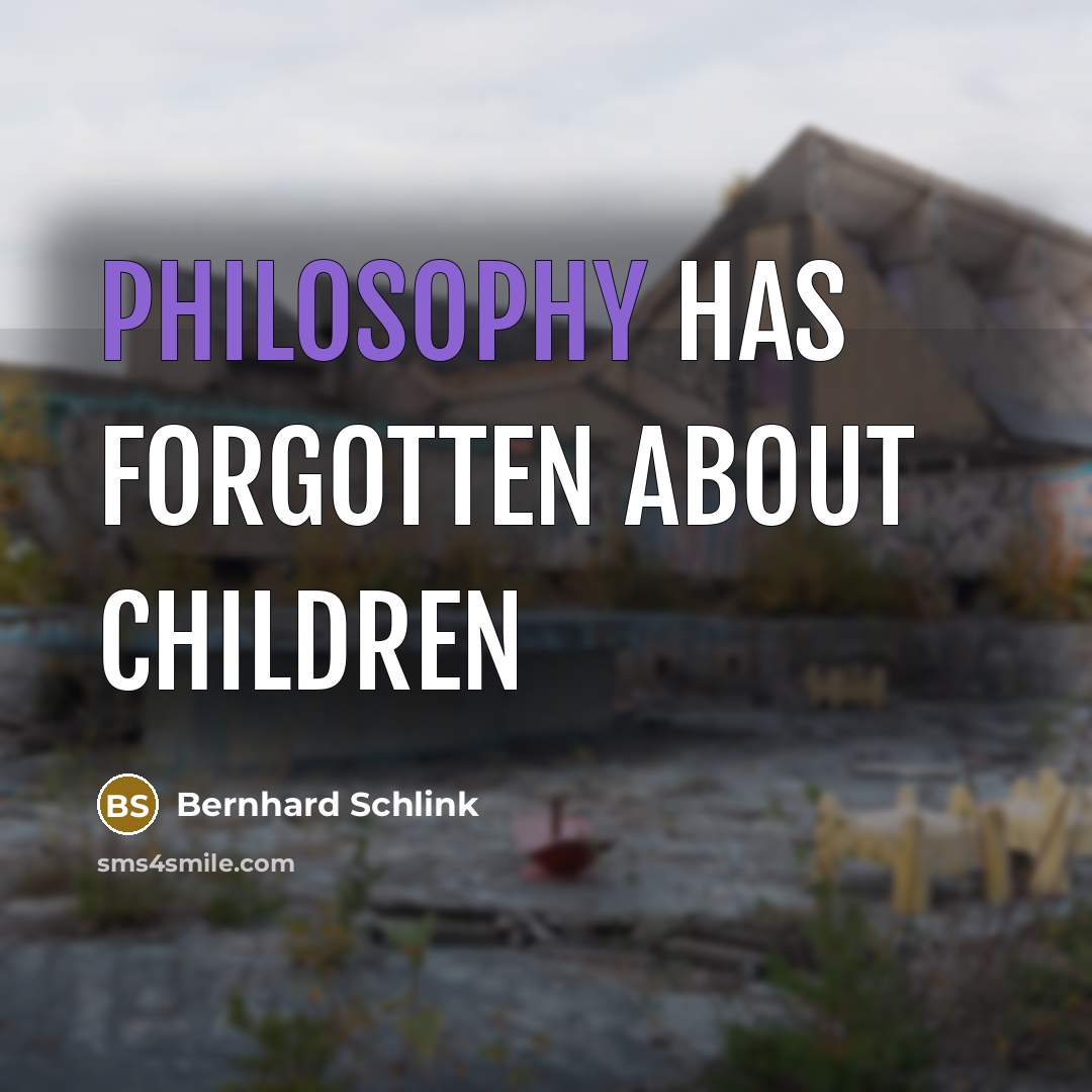 “Philosophy has forgotten about children…” quote by Bernhard Schlink