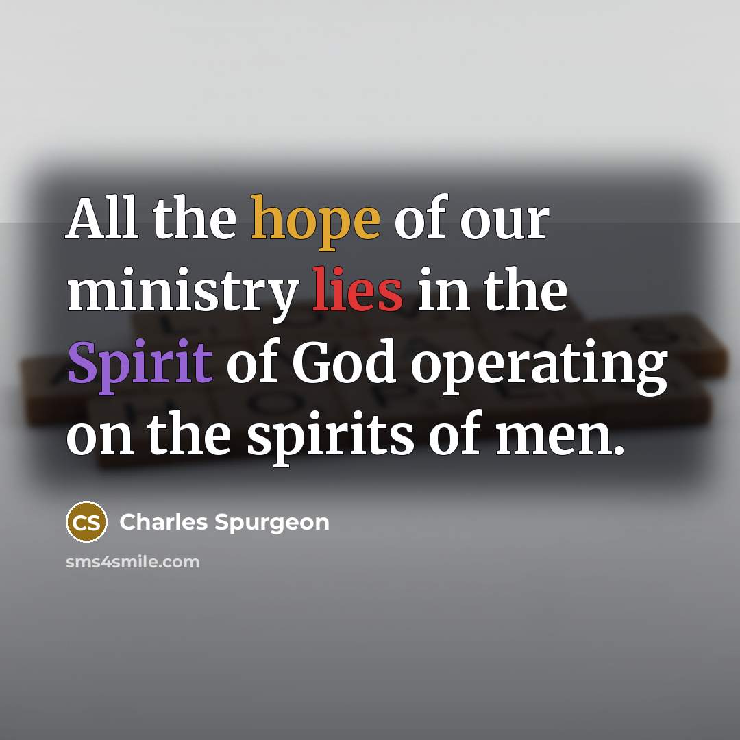 “All the hope of our ministry lies in the Spirit…” quote by Charles Spurgeon