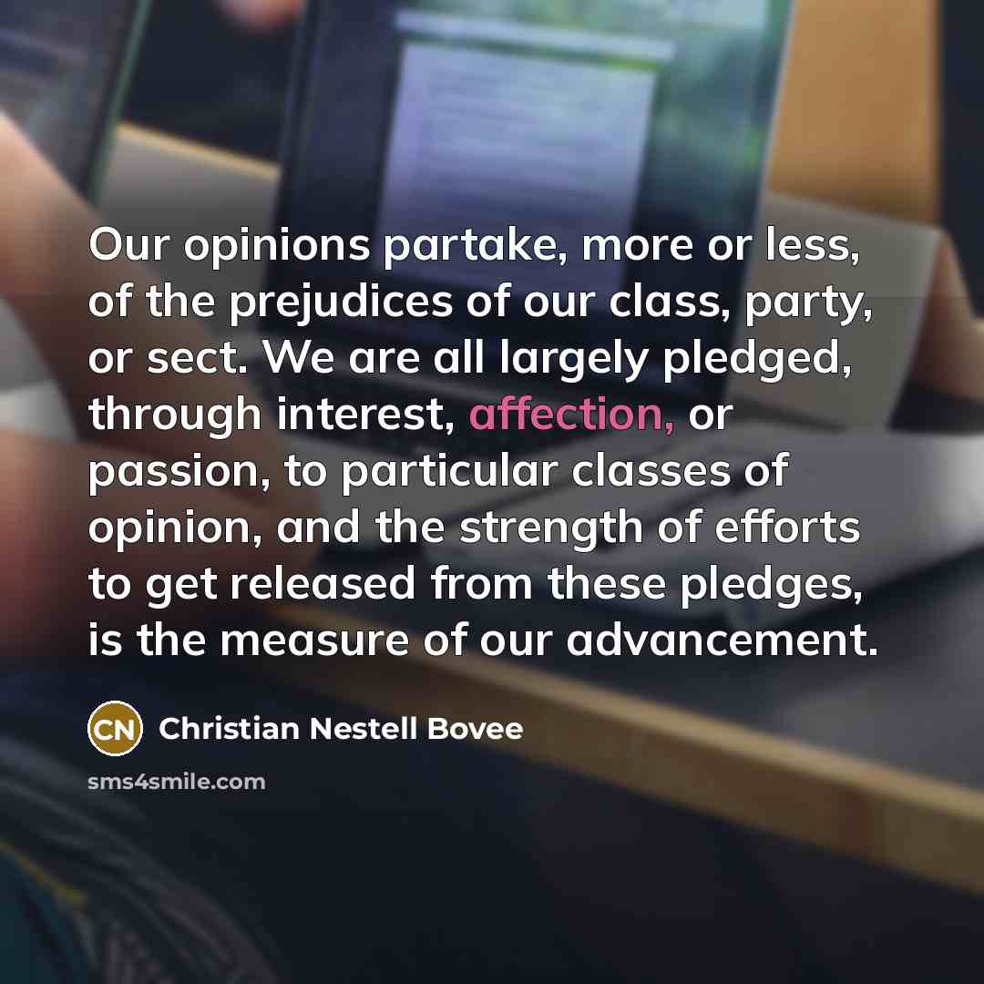 “Our opinions partake, more or less, of the prejudices of…” quote by Christian Nestell Bovee
