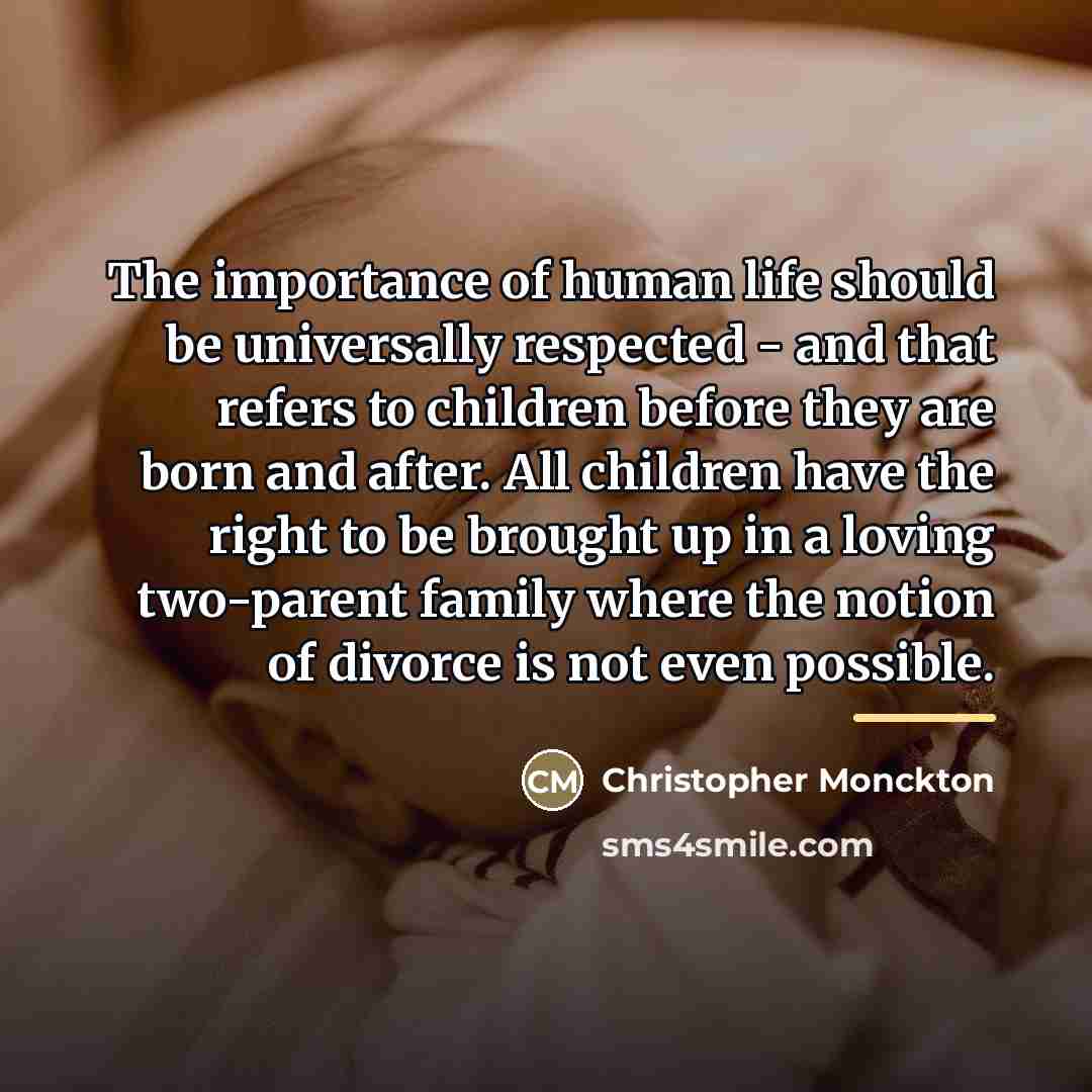 “The importance of human life should be universally respected -…” quote by Christopher Monckton