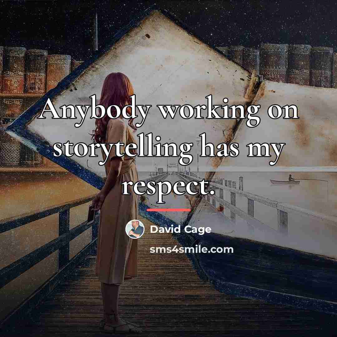 “Anybody working on storytelling has my respect.…” quote by David Cage
