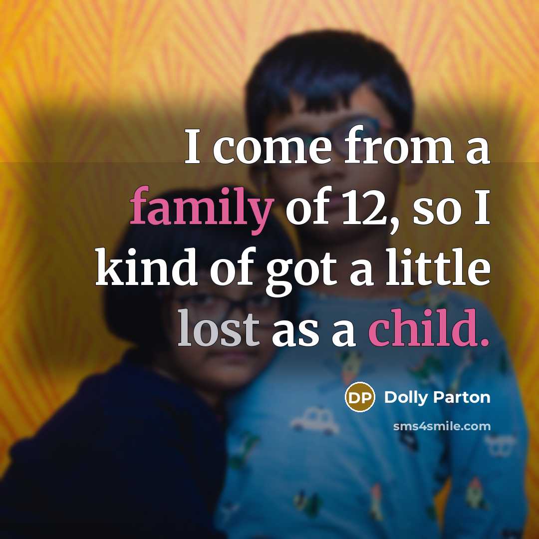 “I come from a family of 12, so I kind…” quote by Dolly Parton